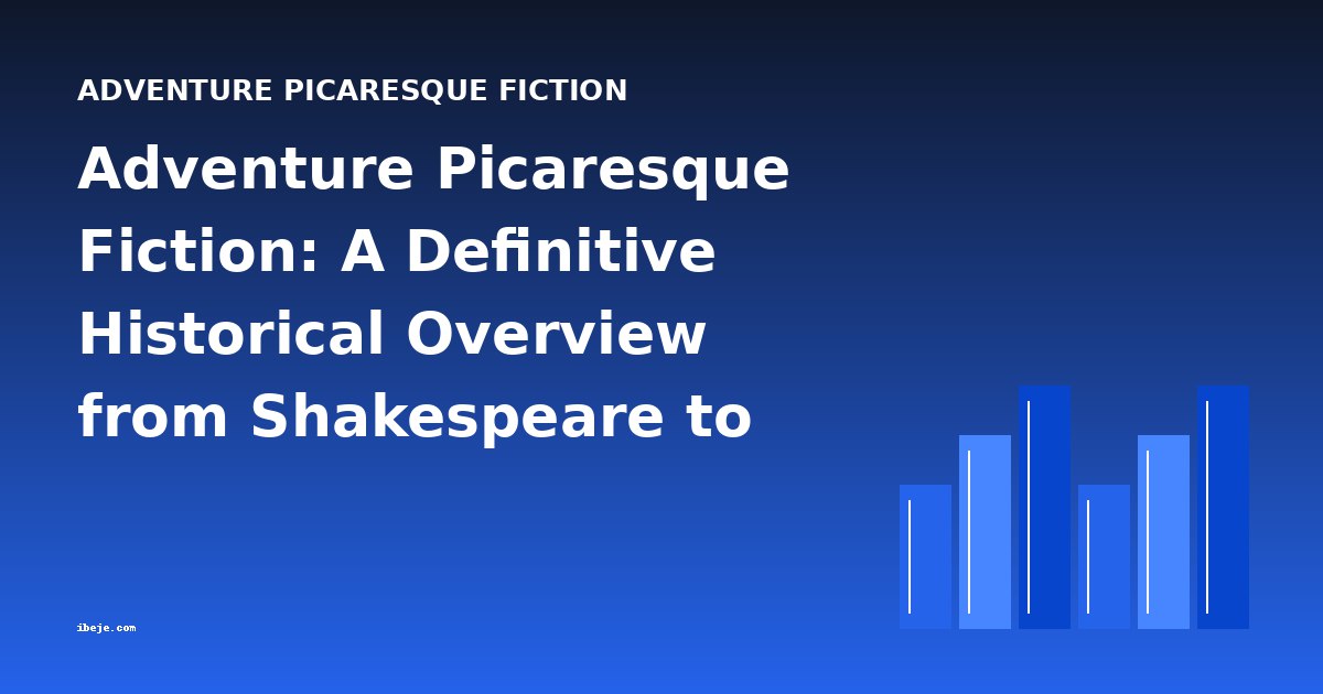 Adventure Picaresque Fiction: A Definitive Historical Overview from Shakespeare to Shaw