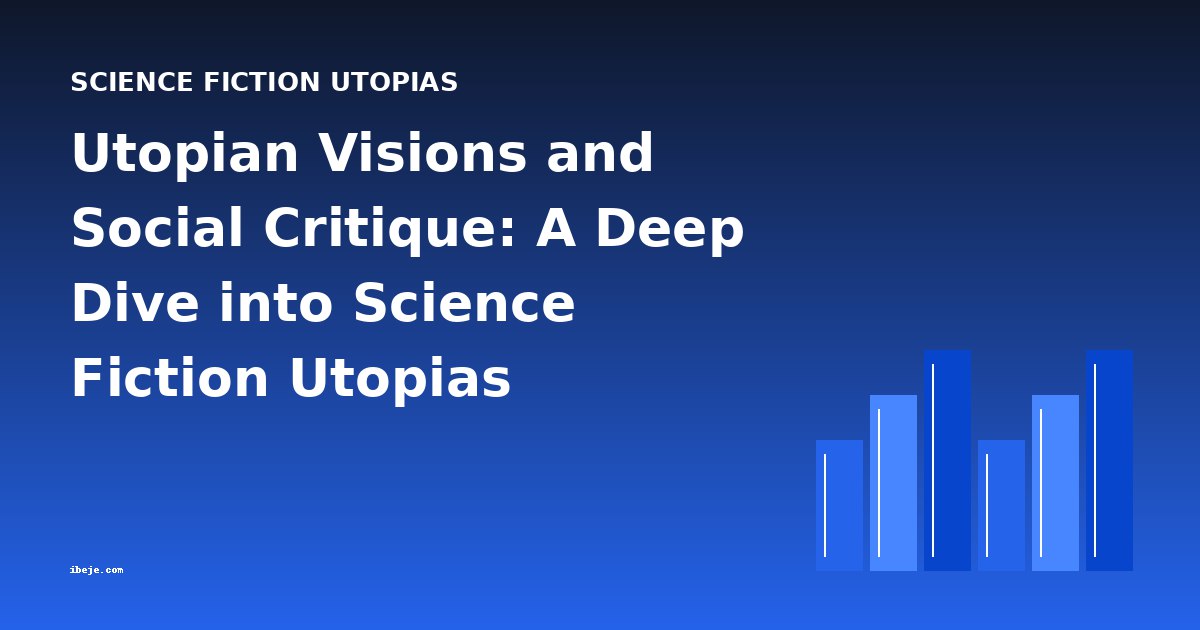 Utopian Visions and Social Critique: A Deep Dive into Science Fiction Utopias