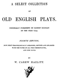 Cover of A Select Collection of Old English Plays, Volume 03 — Text and Context