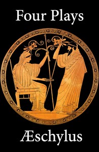 Cover of Four Plays of Aeschylus — A Closer Reading