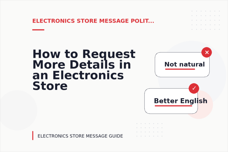 How to Request More Details in an Electronics Store Message How to Request More Details in an Electronics Store Message