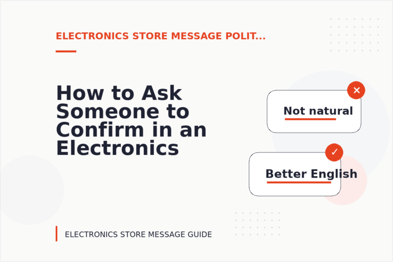 How to Ask Someone to Confirm in an Electronics Store Message How to Ask Someone to Confirm in an Electronics Store Message