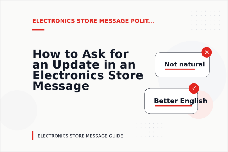 How to Ask for an Update in an Electronics Store Message