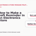 How to Make a Soft Reminder in an Electronics Store Message
