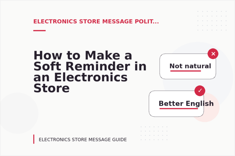 How to Make a Soft Reminder in an Electronics Store Message