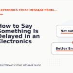 How to Say Something Is Delayed in an Electronics Store Message