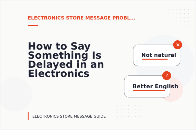 How to Say Something Is Delayed in an Electronics Store Message How to Say Something Is Delayed in an Electronics Store Message