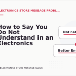 How to Say You Do Not Understand in an Electronics Store Message
