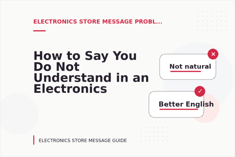 How to Say You Do Not Understand in an Electronics Store Message
