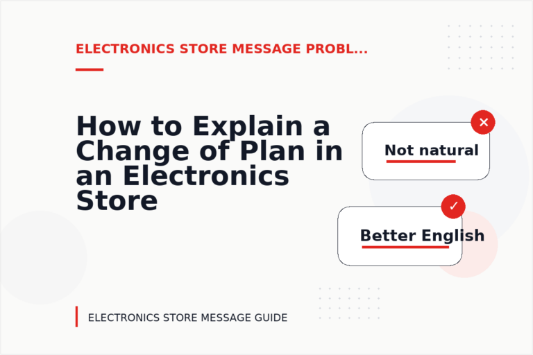 How to Explain a Change of Plan in an Electronics Store Message