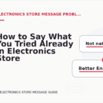 How to Say What You Tried Already in Electronics Store Message English