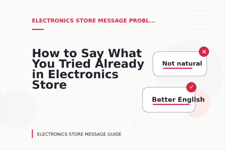 How to Say What You Tried Already in Electronics Store Message English How to Say What You Tried Already in Electronics Store Message English