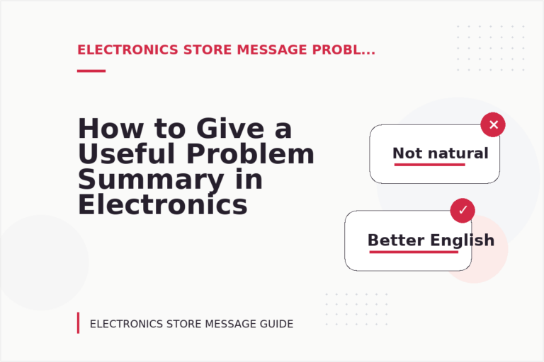 How to Give a Useful Problem Summary in Electronics Store Message English How to Give a Useful Problem Summary in Electronics Store Message English