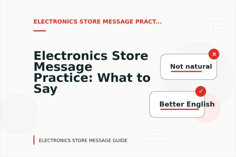 Electronics Store Message Practice: What to Say Instead Electronics Store Message Practice: What to Say Instead