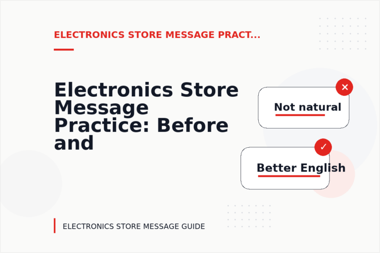 Electronics Store Message Practice: Before and After Corrections Electronics Store Message Practice: Before and After Corrections