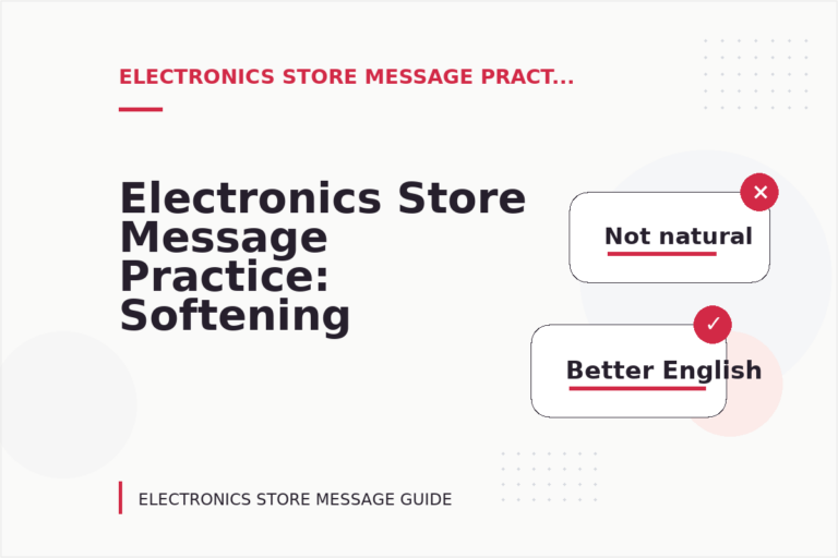 Electronics Store Message Practice: Softening Direct Sentences Electronics Store Message Practice: Softening Direct Sentences
